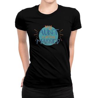 My Aunt Is Getting Married Funny Wedding Gift Women T-shirt | Mazezy