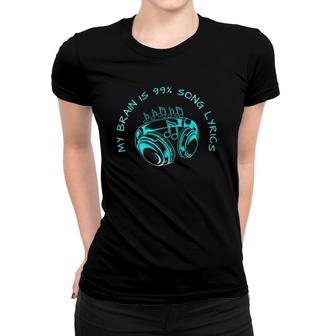 My Brain Is 99 Percent Song Lyrics Music Lovers Quote Women T-shirt | Mazezy