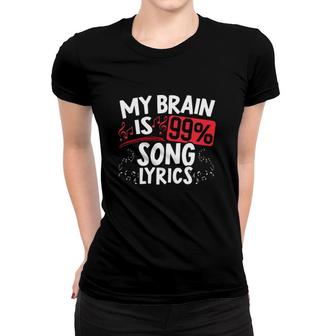 My Brain Is 99 Song Lyrics Gift Funny Musician Song Writer Composer Gift Women T-shirt | Mazezy