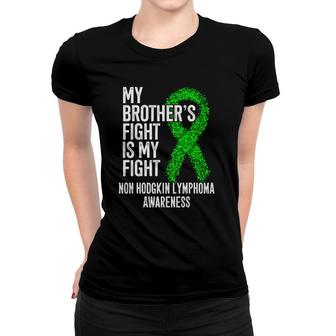 My Brother's Fight Is My Fight Non Hodgkin Lymphoma Women T-shirt | Mazezy