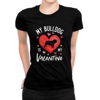 My English Bulldog Is My Valentine Valentine's Day Dog Gifts Women T-shirt | Mazezy