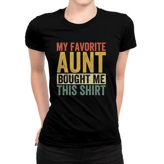 My Favorite Aunt Bought Me This Niece Nephew Vintage Women T-shirt | Mazezy