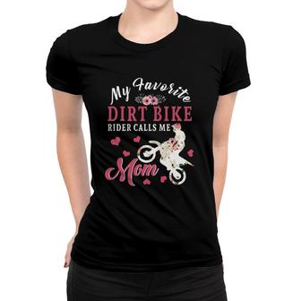 My Favorite Dirt Bike Rider Calls Me Mom Happy Mother's Day Women T-shirt | Mazezy
