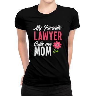My Favorite Lawyer Calls Me Mom Attorney Lawyer Women T-shirt | Mazezy