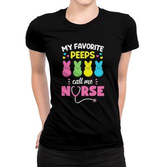 My Favorite Peeps Call Me Nurse Easter Bunny Egg Love Women T-shirt | Mazezy
