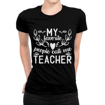 My Favorite People Call Me Teacher Cool Quote Women T-shirt - Thegiftio UK