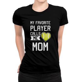 My Favorite Player Calls Me Mom Tennis Mom Racket Women T-shirt | Mazezy