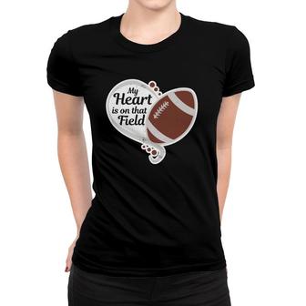 My Heart Is On That Field Football Mama Mother Women T-shirt | Mazezy