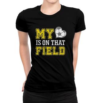 My Heart Is On That Field Soccer Ball Gift Women T-shirt | Mazezy
