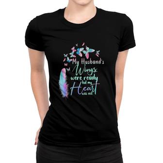 My Husband's Wings Were Ready But My Heart Was Not Memories Women T-shirt | Mazezy