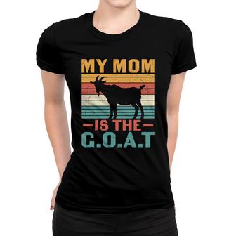 My Mom Is The Goat Greatest Of All Time Mother S Day Women T-shirt - Thegiftio UK