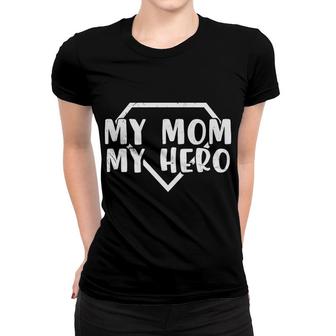 My Mom My Hero Mother S Day Women T-shirt - Thegiftio UK