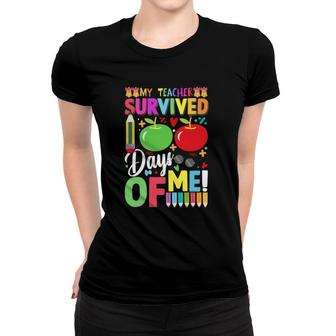 My Teacher Survived 100 Days Of Me 100 Days Of School Women T-shirt | Mazezy