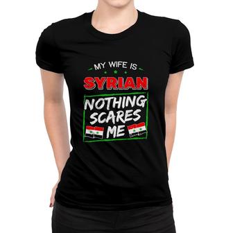 My Wife Is Syrian Nothing Scares Me Women T-shirt | Mazezy AU