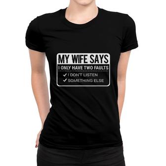 My Wife Says Funny Husband Women T-shirt | Mazezy