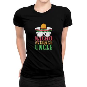 Nacho Average Uncle Women T-shirt | Mazezy