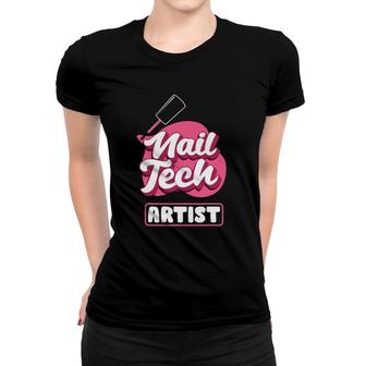 Nail Polish Pedicurist Manicurist Nail Tech Artists Women T-shirt | Mazezy