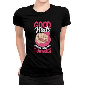 Nail Polish Pedicurist Manicurist Nail Tech Good Nails Women T-shirt | Mazezy