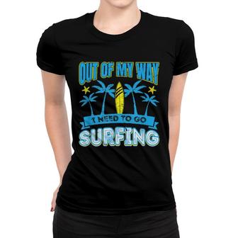 Need To Go Surfing Water Sport Surfer Summer Women T-shirt | Mazezy