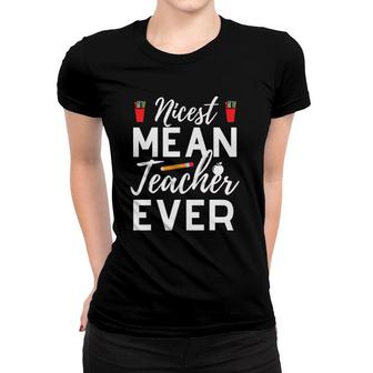 Nicest Mean Teacher Ever Teacher Student V2 Women T-shirt - Thegiftio