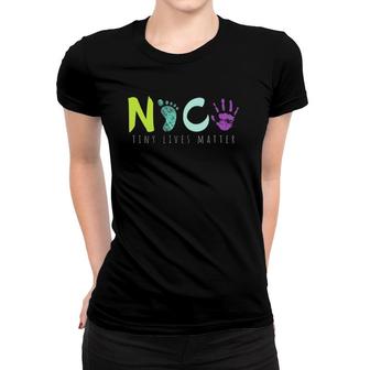 Nicu Tiny Lives Matter Cute Neonatal Nurse Women T-shirt | Mazezy