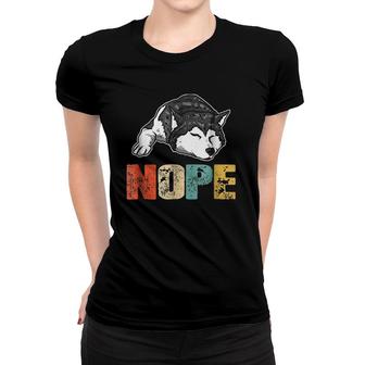 Nope Husky Dog Lover Gift Women T-shirt | Mazezy