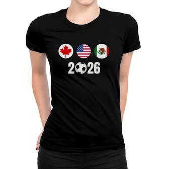 North America 2026 Soccer Canada Usa Mexico Women T-shirt | Mazezy