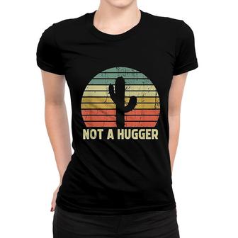Not A Hugger Funny Cactus Women T-shirt | Mazezy