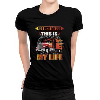 Not Just My Job This Is My Life Women T-shirt | Mazezy