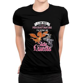 Not Procrastinating I'm Doing Side Quests Dragon Gamer Women T-shirt | Mazezy