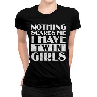 Nothing Scares Me I Have Twin Girls Funny Mother S Day Gift Women T-shirt - Thegiftio UK