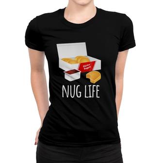 Nug Life - Chicken Nuggets Women T-shirt | Mazezy