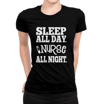 Nurse All Night - Great Gift For Nurses, Medical Workers Women T-shirt | Mazezy