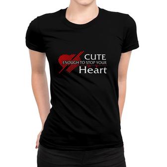 Nurse Cute Enough To Stop Your Heart Women T-shirt | Mazezy