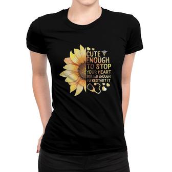 Nurse Week Cute Enough To Stop Your Heart Skilled To Restart Women T-shirt | Mazezy