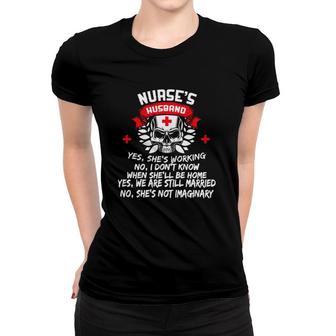 Nurse's Husband Yes She Working No I Don't Know Women T-shirt | Mazezy