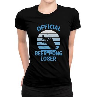 Official Beer Pong Loser Beer Pong Women T-shirt | Mazezy