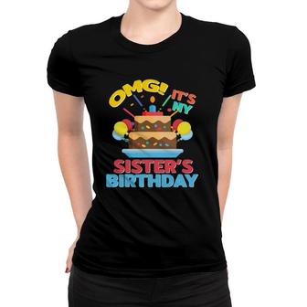 Omg It's My Sister's Birthday Funny Birthday Squad Cool Bday Women T-shirt | Mazezy