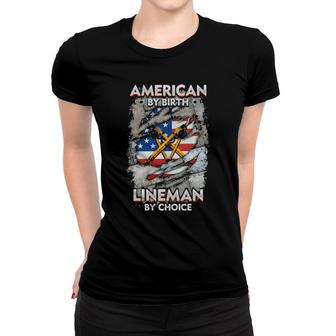 Original American By Birth Lineman By Choice American Flag Women T-shirt | Mazezy