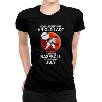 Original Never Underestimate An Old Lady Who Loves Baseball And Was Born In July Women T-shirt | Mazezy