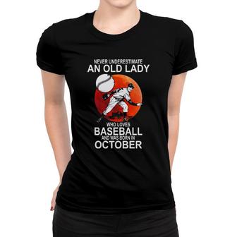 Original Never Underestimate An Old Lady Who Loves Baseball And Was Born In October Women T-shirt | Mazezy
