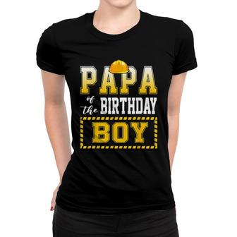 Papa Of The Birthday Boy Construction Worker Party Women T-shirt - Thegiftio UK