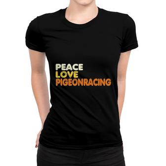 Peace, Love And Pigeon Racing Women T-shirt | Mazezy