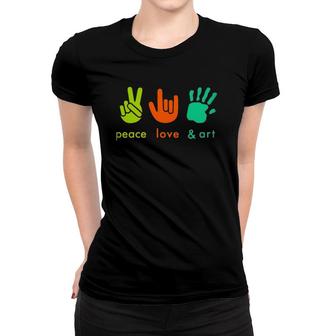 Peace Love Art Funny Fingers Hand Sign Painter Art Teacher Women T-shirt | Mazezy
