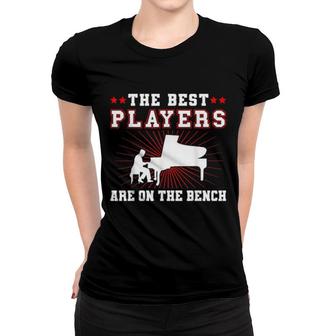 Pianist The Best Players Are On The Bench Orchestra Musician Women T-shirt | Mazezy