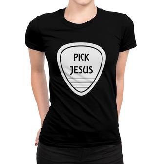 Pick Jesus Funny Guitar Pick Women T-shirt | Mazezy