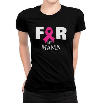 Pink For My Mama Breast Cancer Awareness Warrior Support Women T-shirt | Mazezy