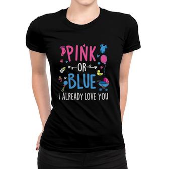 Pink Or Blue I Already Love You - Gender Reveal Party Baby Women T-shirt | Mazezy