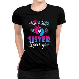 Pink Or Blue Sister Loves You Baby Gender Reveal Women T-shirt | Mazezy
