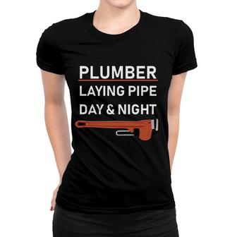 Plumber Laying Pipe Day And Night Women T-shirt | Mazezy